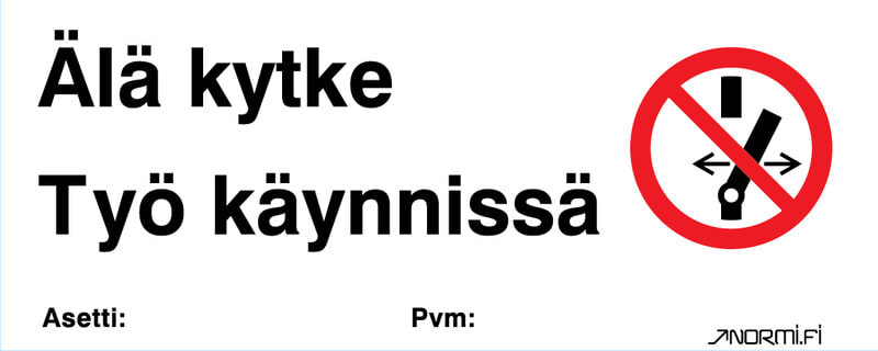 NORMIOPASTE - Muovikilpi 300X120 - ÄLÄ KYTKE TYÖ KÄYNNISSÄ