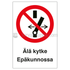 SUOMEN TURVAKAUPPA - Merkintäkilpi - Älä kytke Epäkunn. 300x120 MU