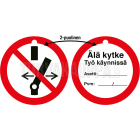 SUOMEN TURVAKAUPPA - Merkintäkilpi 100 mm - Älä kytke työ käynnissä
