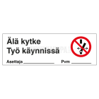 SUOMEN TURVAKAUPPA - Merkintäkilpi 200x80MAG - Älä kytke Työ käynnissä