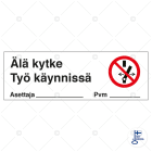 SUOMEN TURVAKAUPPA - Merkintätarra - Älä kytke Työ käynnissä TA