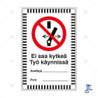 SUOMEN TURVAKAUPPA - Merkintäkilpi - Ei saa kytkeä Työ käyn MU