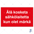 SUOMEN TURVAKAUPPA - Merkintätarra - Älä kosketa sähkölaitetta kun