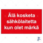 SUOMEN TURVAKAUPPA - Merkintätarra - Älä kosketa sähkölaitetta kun