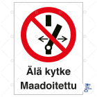 SUOMEN TURVAKAUPPA - Merkintäkilpi - Älä kytke. Maadoitettu MU