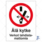 SUOMEN TURVAKAUPPA - Merkintäkilpi - Älä kytke. Verkot tahdistam..