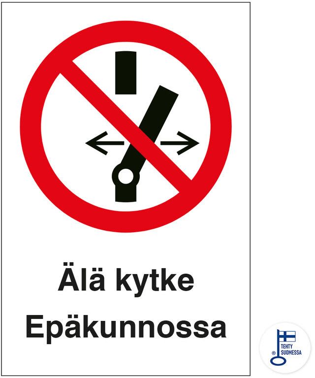 SUOMEN TURVAKAUPPA - Merkintäkilpi - Älä kytke Epäkunnossa