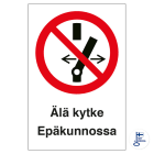 SUOMEN TURVAKAUPPA - Merkintäkilpi - Älä kytke Epäkunnossa