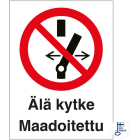 SUOMEN TURVAKAUPPA - Merkintäkilpi - Älä kytke. Maadoitettu