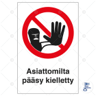 SUOMEN TURVAKAUPPA - Merkintäkilpi - AS. PÄÄSY KIELLETTY 200X300 MU