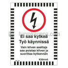 SUOMEN TURVAKAUPPA - Merkintäkilpi - EI SAA KYTKEÄ 2-P. 150X200 MU