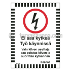 SUOMEN TURVAKAUPPA - Merkintäkilpi - EI SAA KYTKEÄ 2-P. 150X200 MU