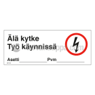 SUOMEN TURVAKAUPPA - Merkintäkilpi - Älä kytke Työ käyn. 300x120 MU